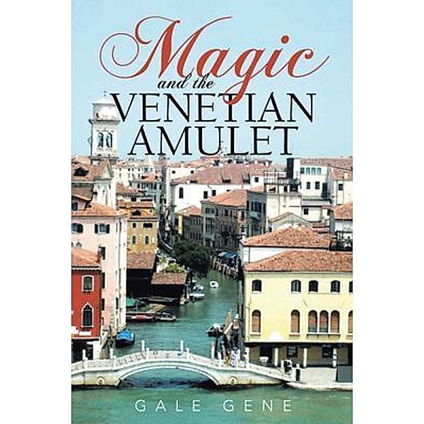 Magic and the Venetian Amulet / Brilliant Books Literary, Gale Gene