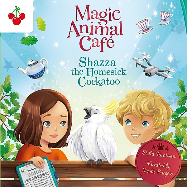 Magic Animal Cafe - 2 - Shazza the Homesick Cockatoo, Stella Tarakson