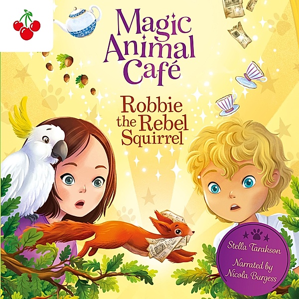 Magic Animal Cafe - 3 - Robbie the Rebel Squirrel, Stella Tarakson