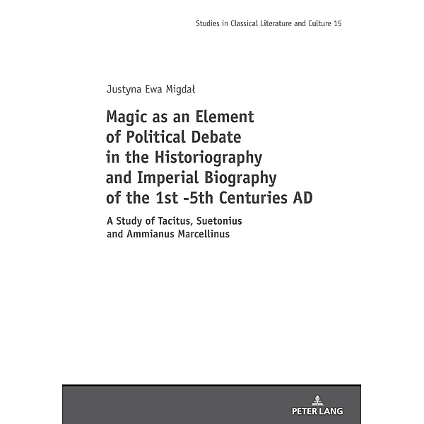 Magic as an Element of Political Debate in the Historiography and Imperial Biography of the 1st -5th Centuries AD, Migdal Justyna Migdal