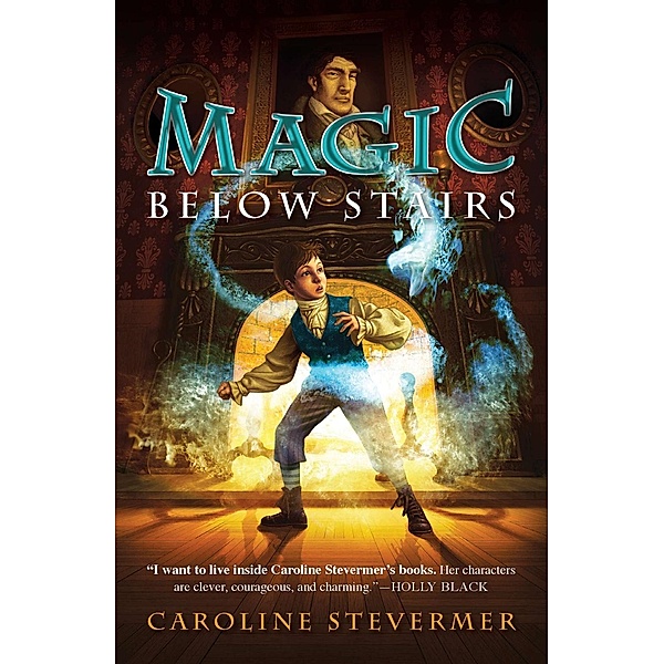 Magic Below Stairs, Caroline Stevermer