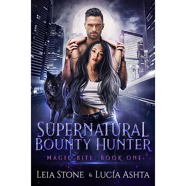 Magic Bite (Supernatural Bounty Hunters, #1) / Supernatural Bounty Hunters, Leia Stone, Lucia Ashta