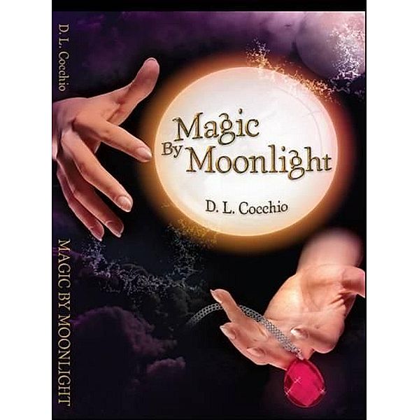 Magic By Moonlight / D. L. Cocchio, D. L. Cocchio