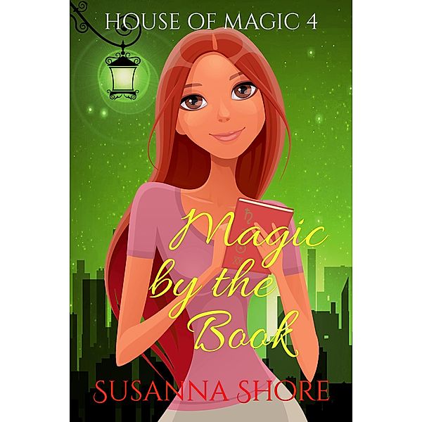 Magic by the Book. House of Magic 4. / House of Magic, Susanna Shore