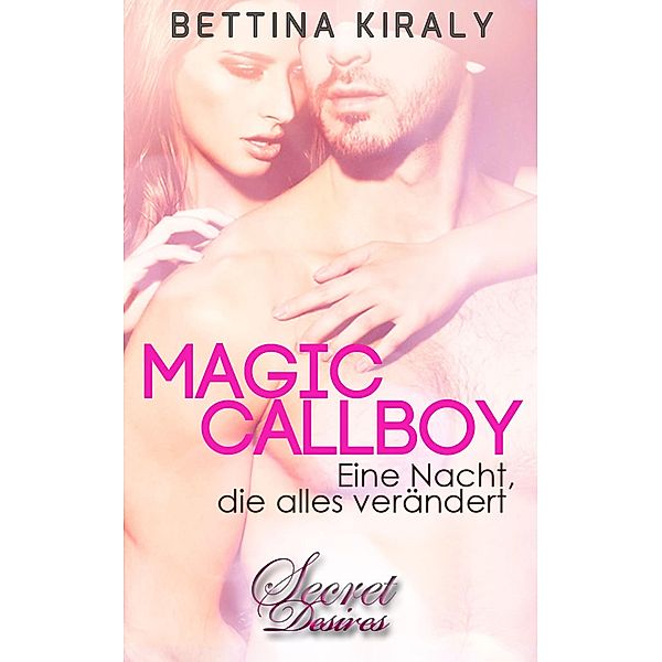 Magic Callboy (Erotik) / Hot Passion-Reihe Bd.3, Bettina Kiraly