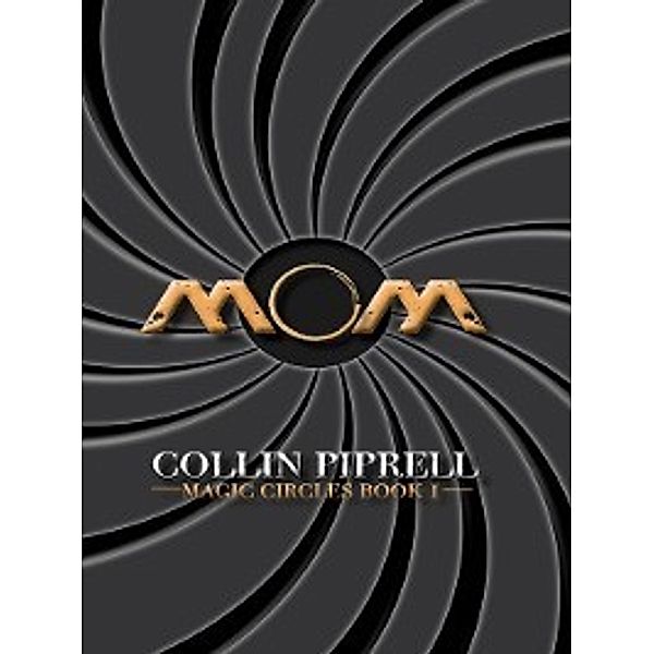 Magic Circles: MOM, Collin Piprell