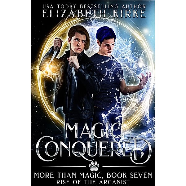 Magic Conquered (Rise of the Arcanist) / More than Magic, Elizabeth Kirke