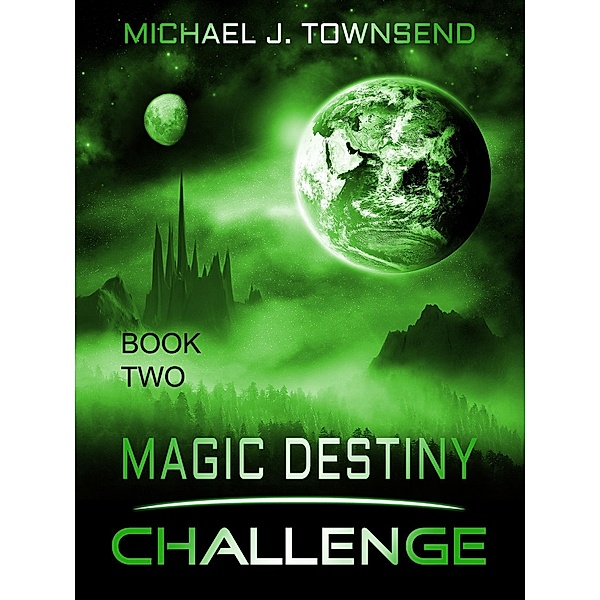 Magic Destiny, Book Two: Challenge / Michael Townsend, Michael Townsend