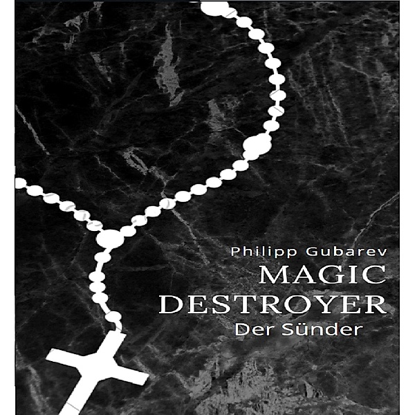 Magic Destroyer - Der Sünder, Philipp Gubarev