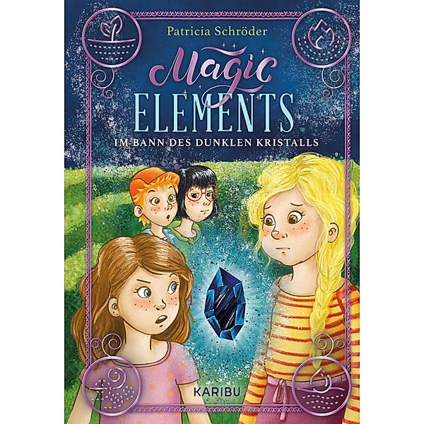 Magic Elements (Band 3) - Im Bann des dunklen Kristalls / Magic Elements Bd.3, Patricia Schröder