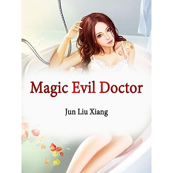 Magic Evil Doctor / Funstory, Jun LiuXiang