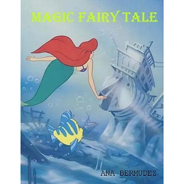 Magic fairy tale / ANA BERMUDEZ, Ana Bermudez
