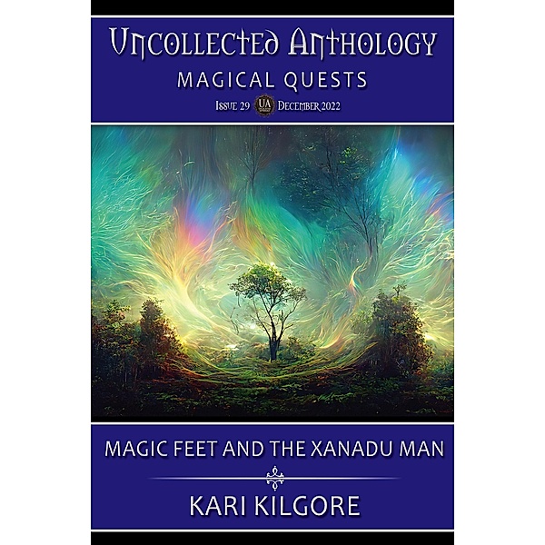 Magic Feet and the Xanadu Man: A Terminalia Story (Uncollected Anthology: Magical Quests) / Uncollected Anthology: Magical Quests, Kari Kilgore