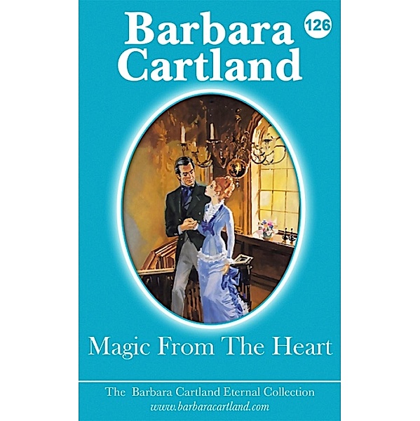 Magic From The Heart / The Eternal Collection Bd.126, Barbara Cartland