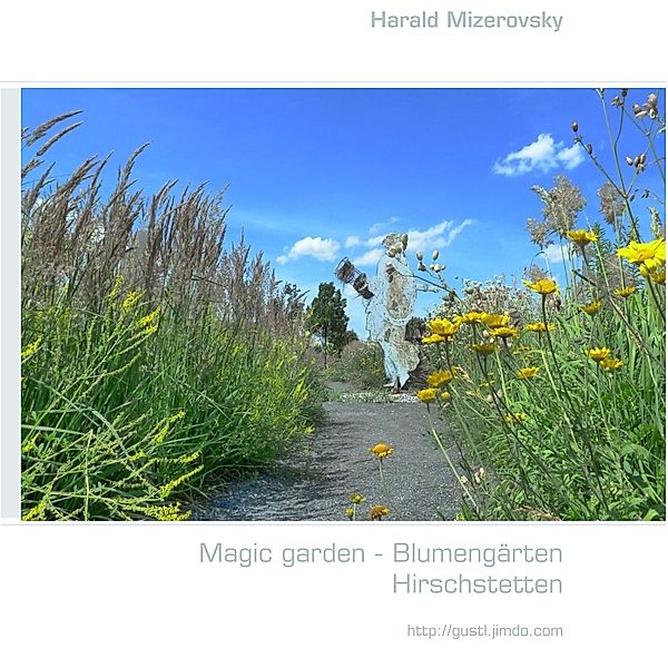 Magic garden - Blumengärten Hirschstetten, Harald Mizerovsky