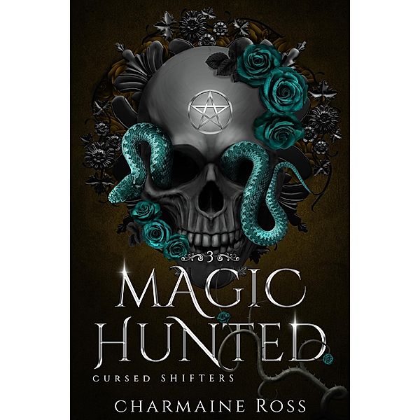Magic Hunted (Cursed Shifters, #3) / Cursed Shifters, Charmaine Ross