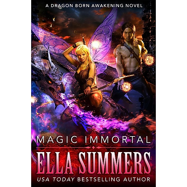 Magic Immortal (Dragon Born Awakening, #3) / Dragon Born Awakening, Ella Summers