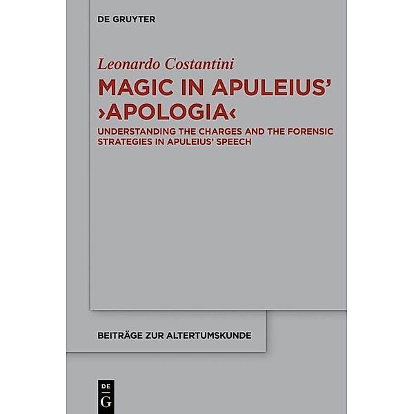 Magic in Apuleius' >Apologia< / Beiträge zur Altertumskunde Bd.373, Leonardo Costantini