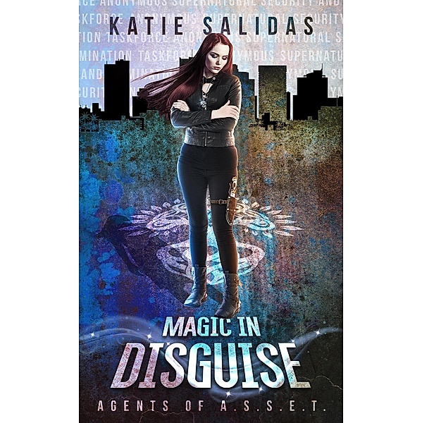 Magic in Disguise (Agents of A.S.S.E.T., #3) / Agents of A.S.S.E.T., Katie Salidas