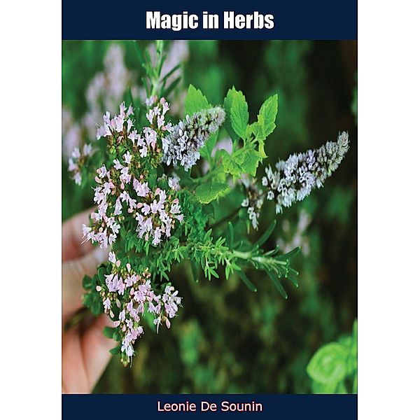 Magic in Herbs, Leonie De Sounin