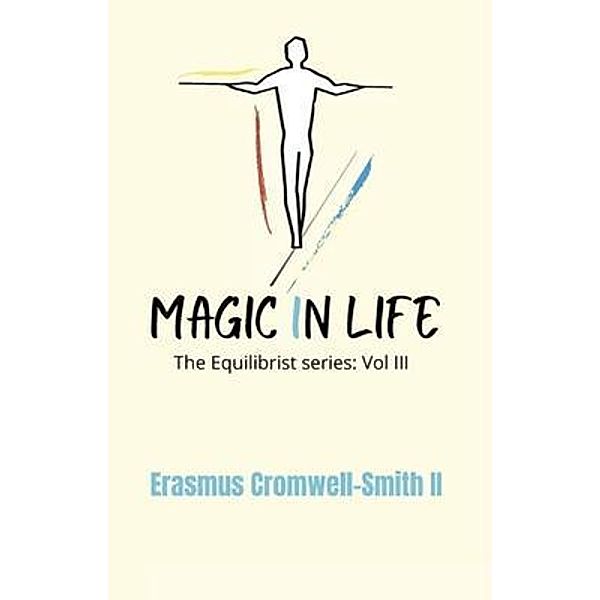 Magic in Life: The Equilibrist Series / The Equilibrist series Bd.3, Erasmus Cromwell-Smith II