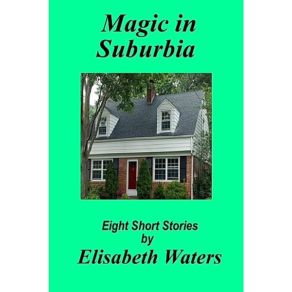 Magic in Suburbia, Elisabeth Waters