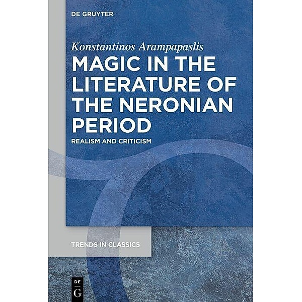 Magic in the Literature of the Neronian Period, Konstantinos Arampapaslis