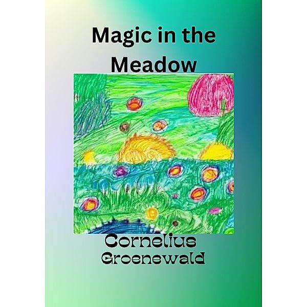 Magic In The Meadow, Cornelius Groenewald