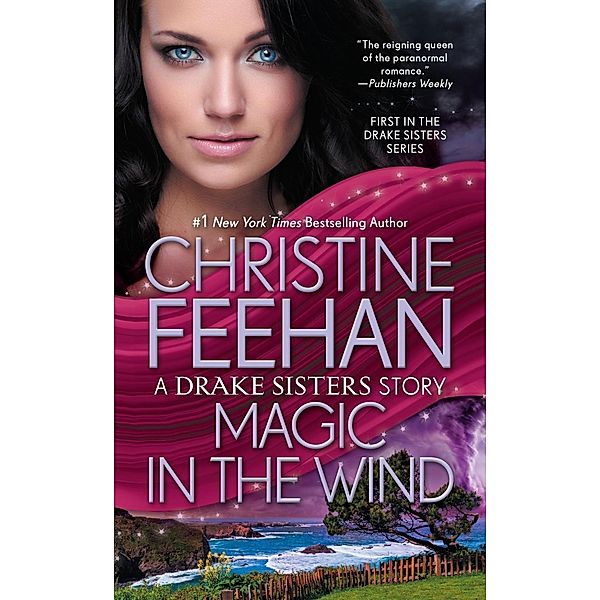 Magic in the Wind / Drake Sisters Novel, A Bd.1, Christine Feehan