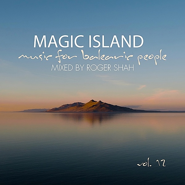 Magic Island Vol. 12 - Music For Balearic People, Roger Shah