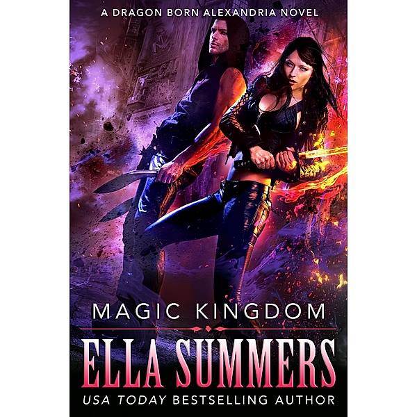 Magic Kingdom (Dragon Born Alexandria, #3) / Dragon Born Alexandria, Ella Summers