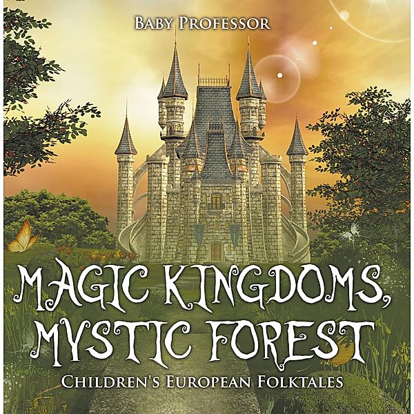 Magic Kingdoms, Mystic Forest | Children's European Folktales / Baby Professor, Baby