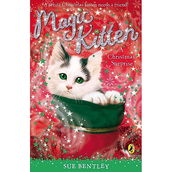 Magic Kitten: A Christmas Surprise / Magic Kitten Bd.13, Sue Bentley