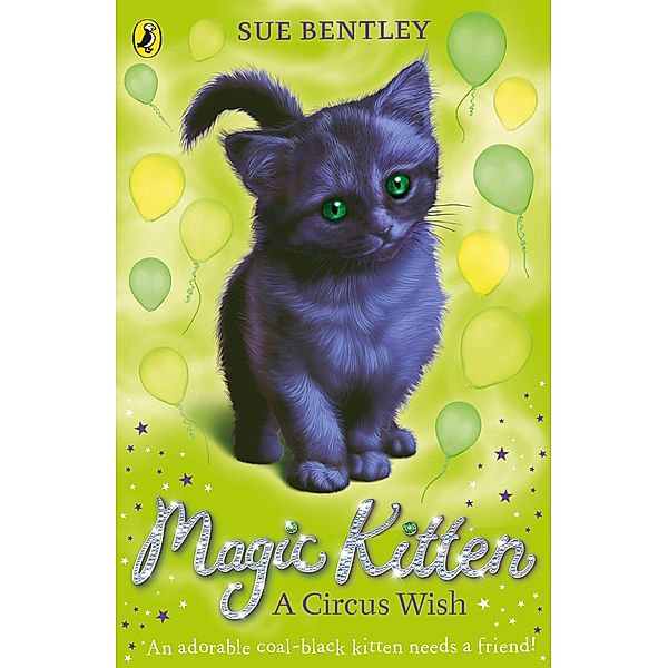 Magic Kitten: A Circus Wish / Magic Kitten Bd.6, Sue Bentley