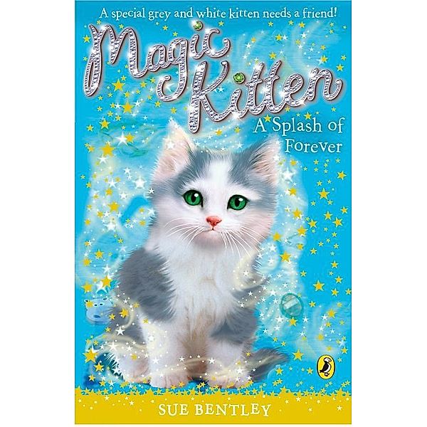 Magic Kitten: A Splash of Forever / Magic Kitten Bd.15, Sue Bentley