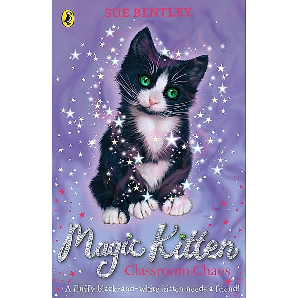 Magic Kitten: Classroom Chaos / Magic Kitten Bd.2, Sue Bentley