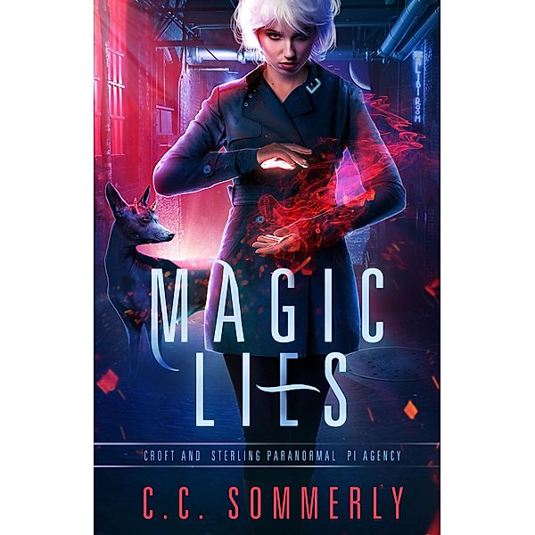 Magic Lies (Croft and Sterling Paranormal PI Agency, #2) / Croft and Sterling Paranormal PI Agency, C. C. Sommerly