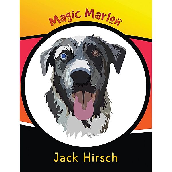 Magic Marlon / Austin Macauley Publishers LLC, Jack Hirsch
