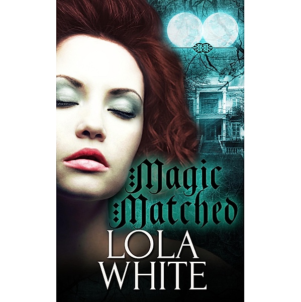 Magic Matched: A Box Set, Lola White