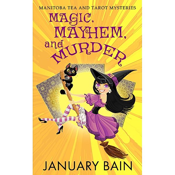 Magic, Mayhem and Murder / Manitoba Tea and Tarot Mysteries Bd.1, January Bain