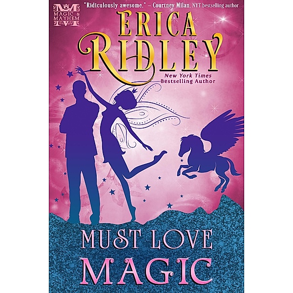 Magic & Mayhem: Must Love Magic (Magic & Mayhem, #2), Erica Ridley