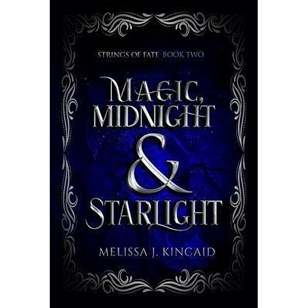 Magic, Midnight and Starlight: Strings of Fate / Strings of Fate Bd.2, Melissa Kincaid
