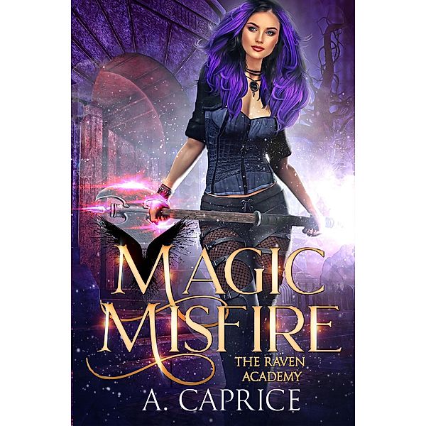 Magic Misfire (The Raven Academy, #2) / The Raven Academy, A. Caprice