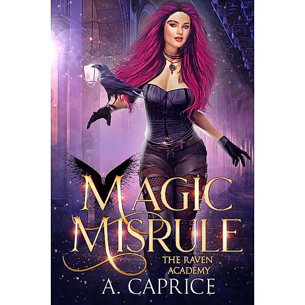 Magic Misrule (The Raven Academy, #3) / The Raven Academy, A. Caprice