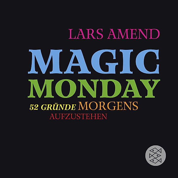 Magic Monday - 52 Gründe morgens aufzustehen, Lars Amend