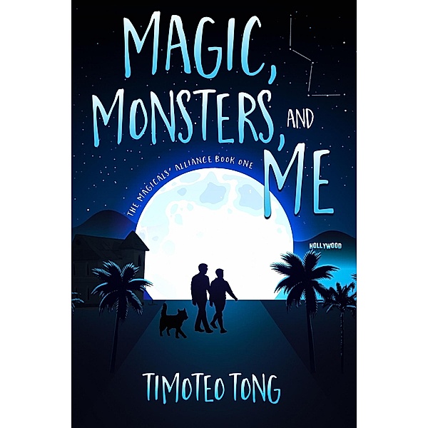 Magic, Monsters, and Me (The Magicals' Alliance, #1) / The Magicals' Alliance, Timoteo Tong