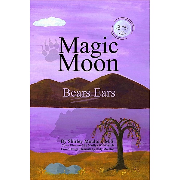 Magic Moon: Bears Ears (Vol. 5) / Magic Moon Books, Shirley Moulton