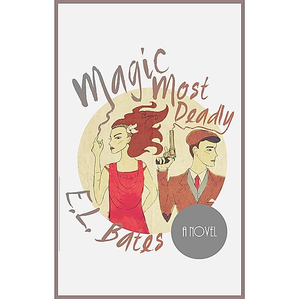 Magic Most Deadly (Whitney and Davies, #1) / Whitney and Davies, E. L. Bates