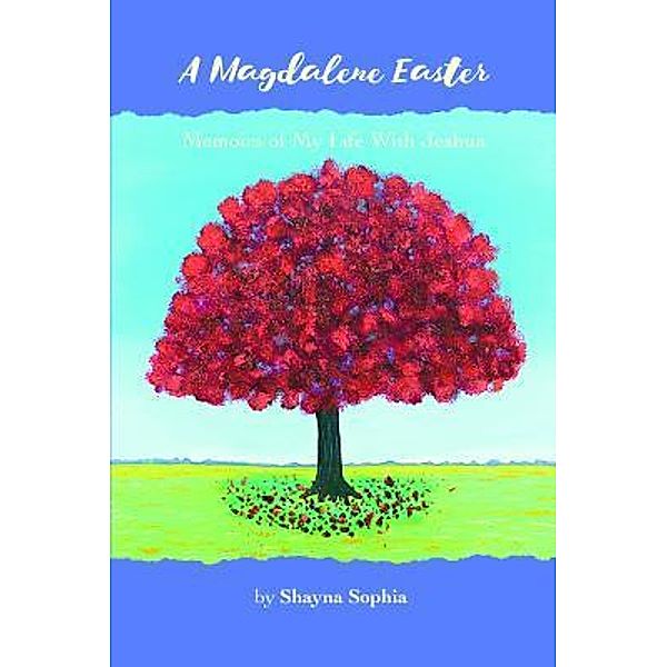 Magic Mountain Press: A Magdalene Easter, Shayna Sohpia