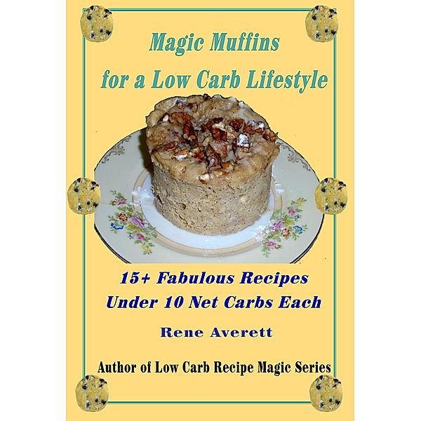 Magic Muffins for a Low Carb Lifestyle (Low Carb 15, #3) / Low Carb 15, Rene Averett